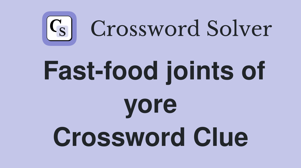 Fast-food joints of yore Crossword Clue