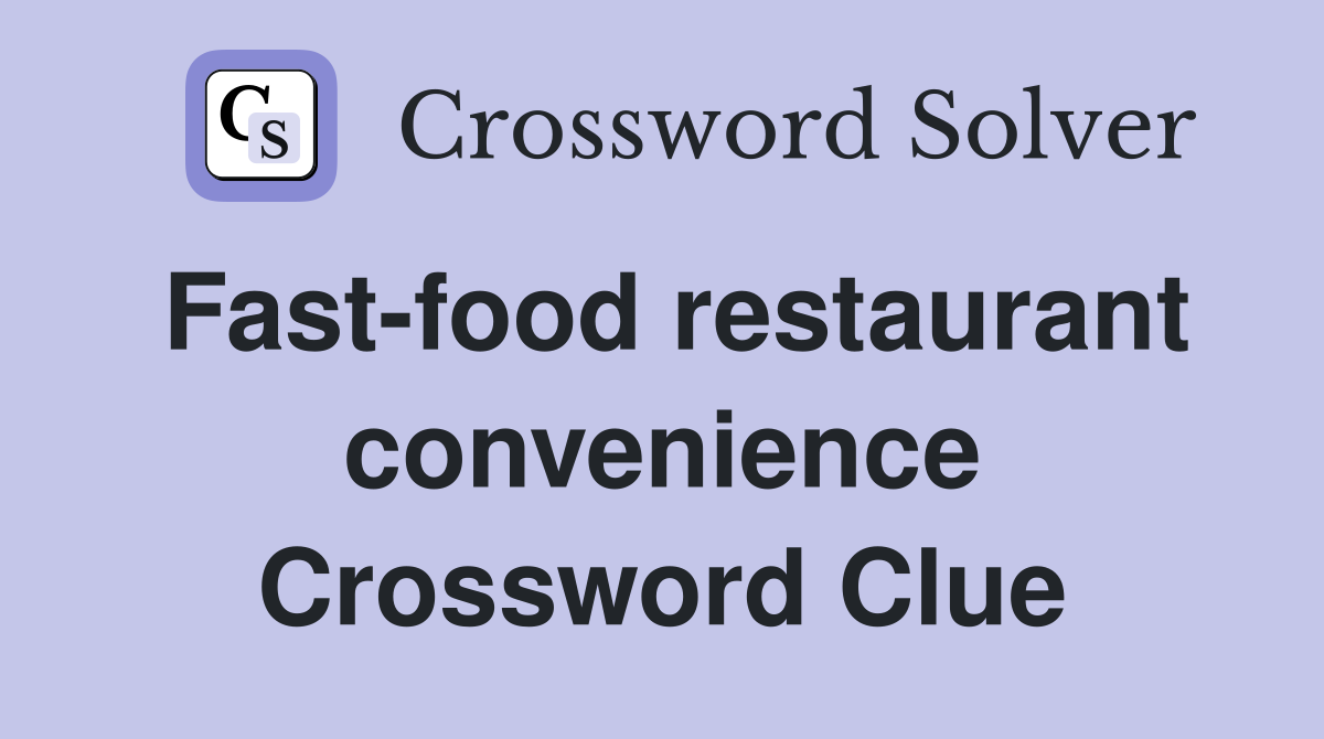 Fast-food restaurant convenience Crossword Clue