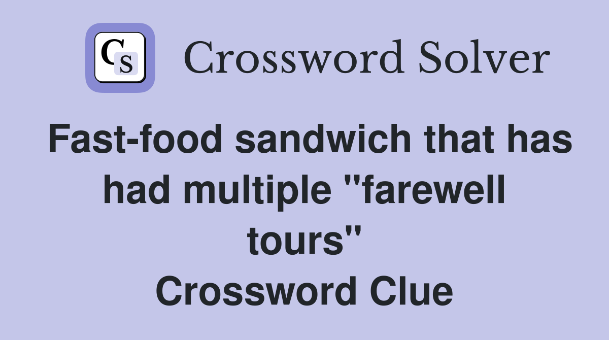 Fast-food sandwich that has had multiple "farewell tours" Crossword Clue