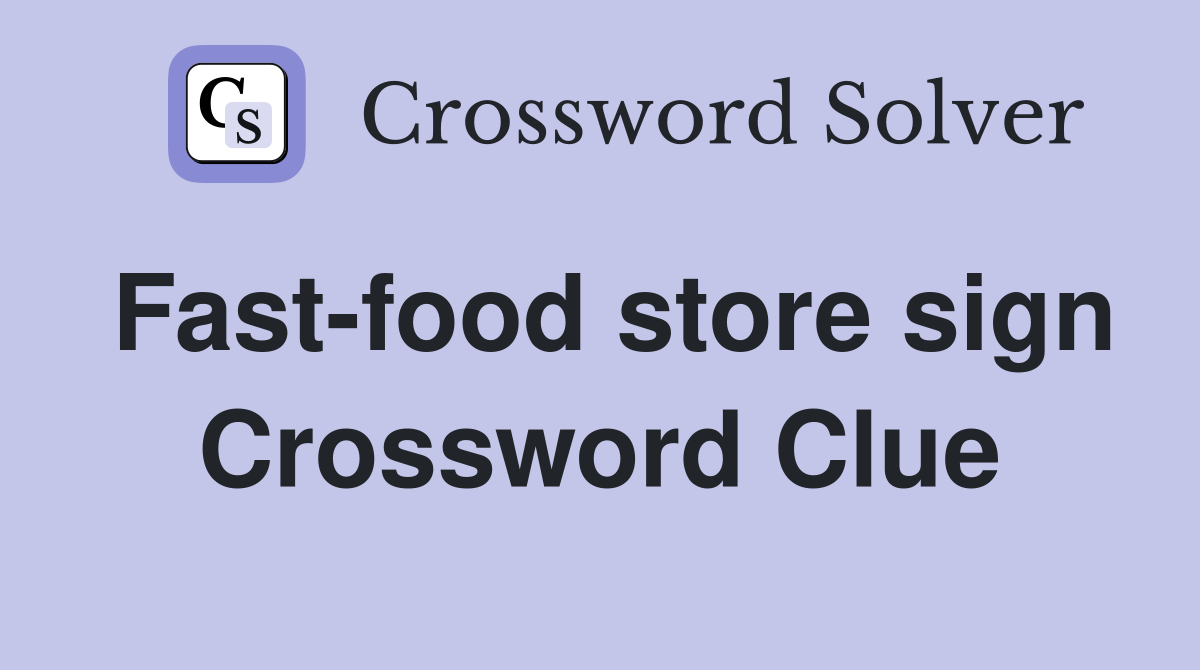 Fast-food store sign Crossword Clue