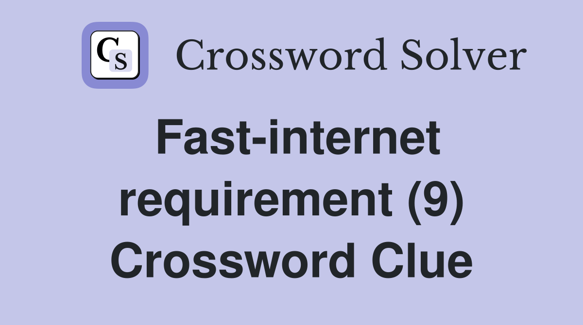 Fast-internet requirement (9) Crossword Clue