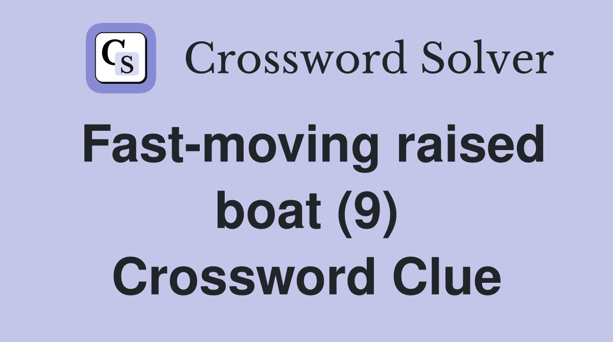Fast-moving raised boat (9) Crossword Clue