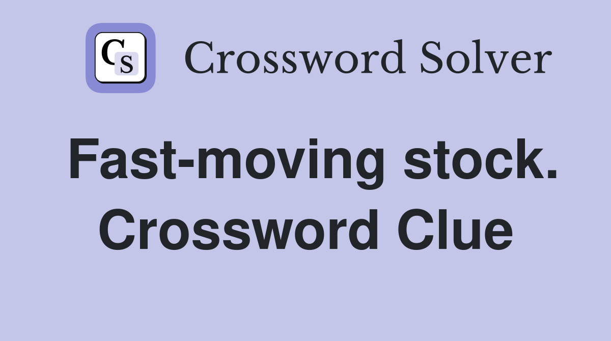 Fast-moving stock. Crossword Clue