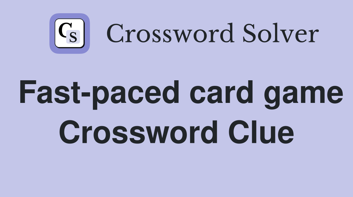 Fast-paced card game Crossword Clue
