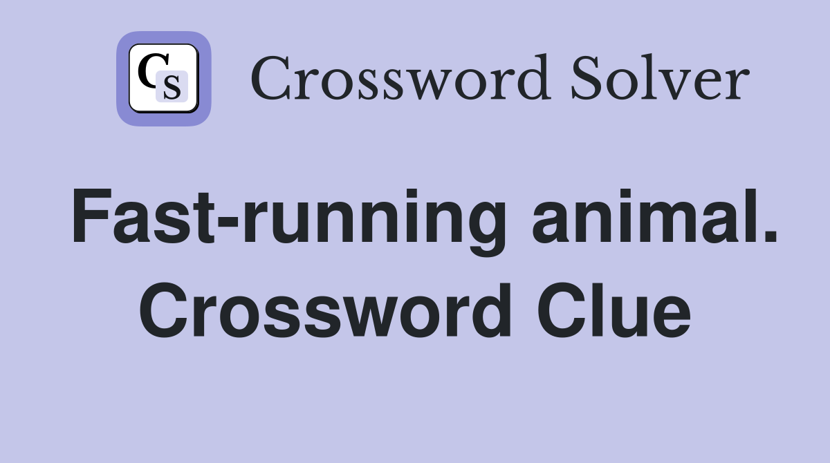 Fast-running animal. Crossword Clue