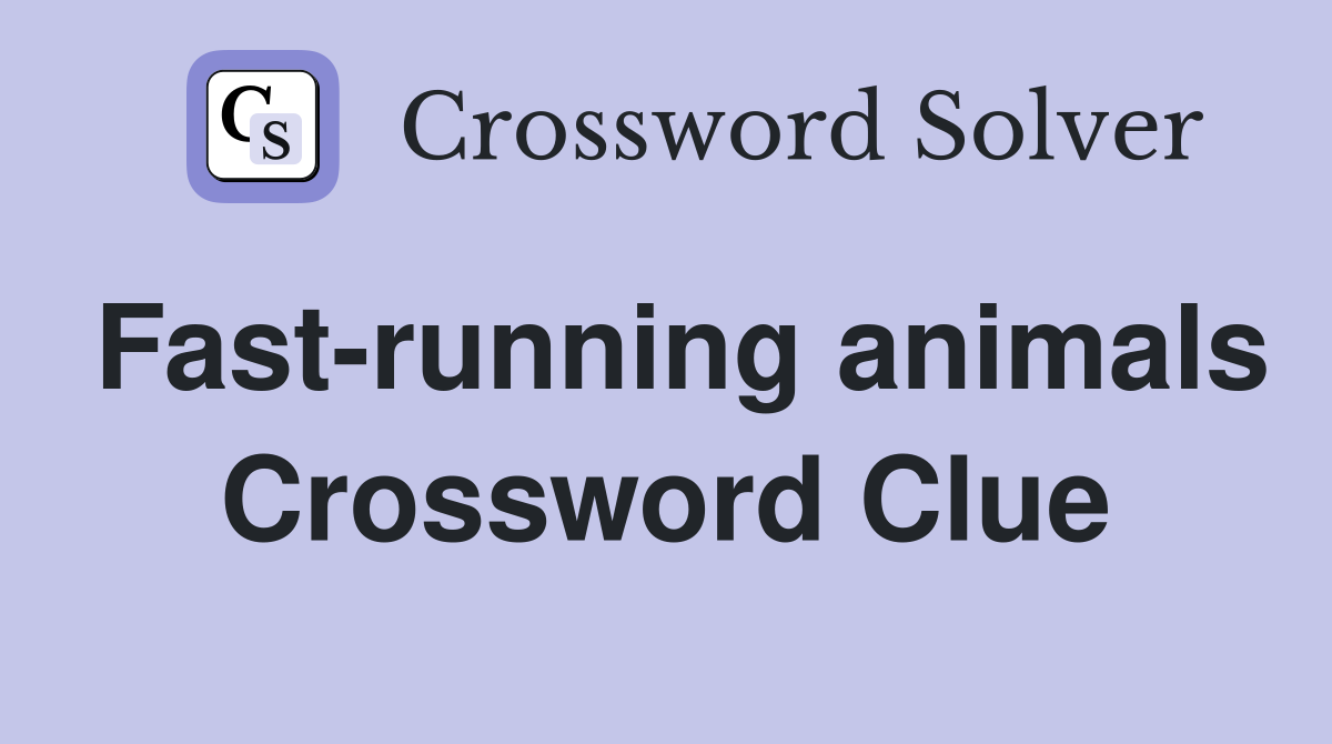Fast-running animals Crossword Clue