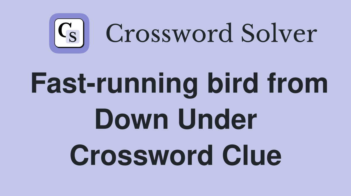 Fast-running bird from Down Under Crossword Clue