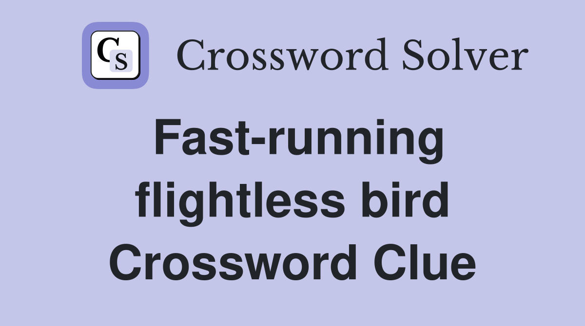 Fast-running flightless bird Crossword Clue