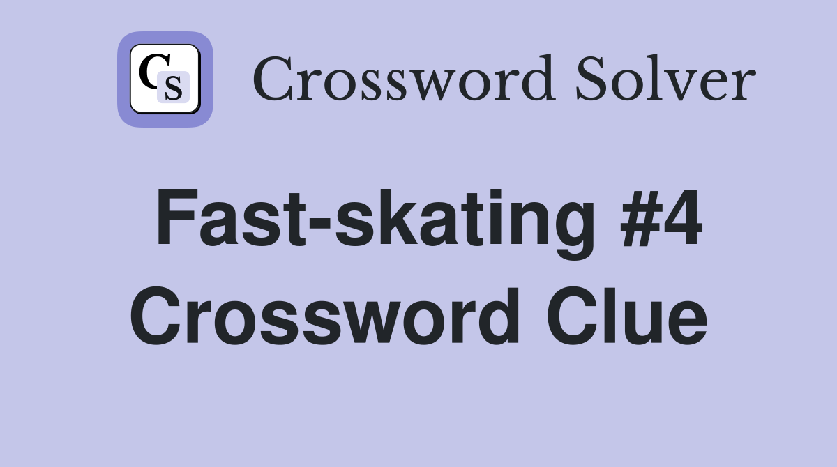 Fast-skating #4 Crossword Clue