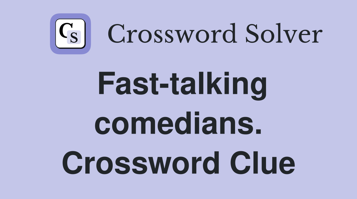Fast-talking comedians. Crossword Clue