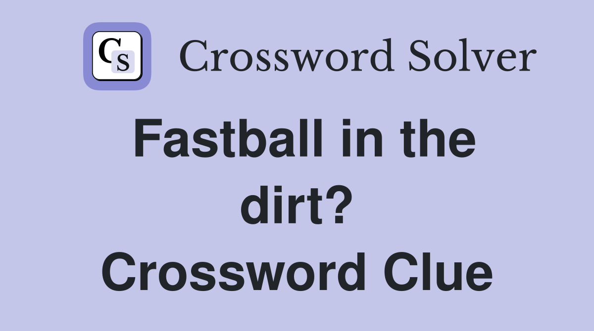 Fastball in the dirt? Crossword Clue