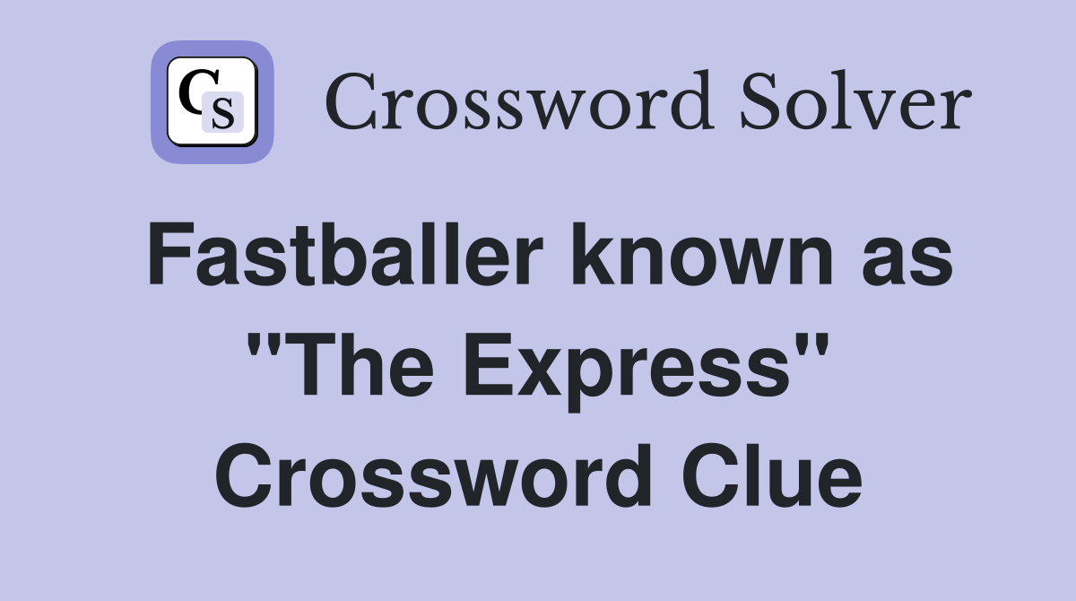 Fastballer known as "The Express" Crossword Clue