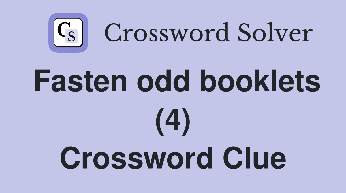 Fasten odd booklets (4) Crossword Clue