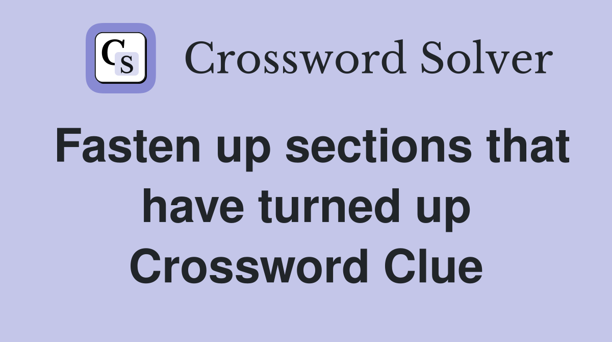 Fasten up sections that have turned up Crossword Clue