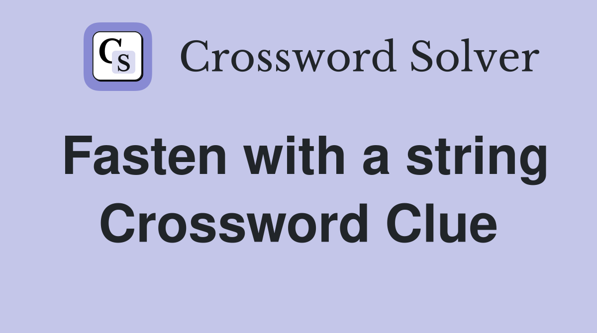 Fasten with a string Crossword Clue