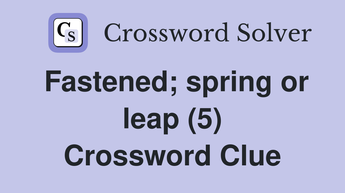 Fastened; spring or leap (5) Crossword Clue