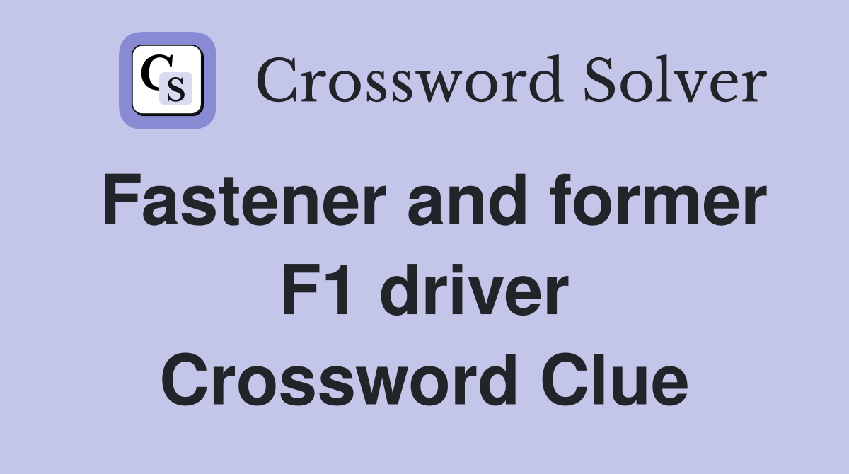 Fastener and former F1 driver Crossword Clue