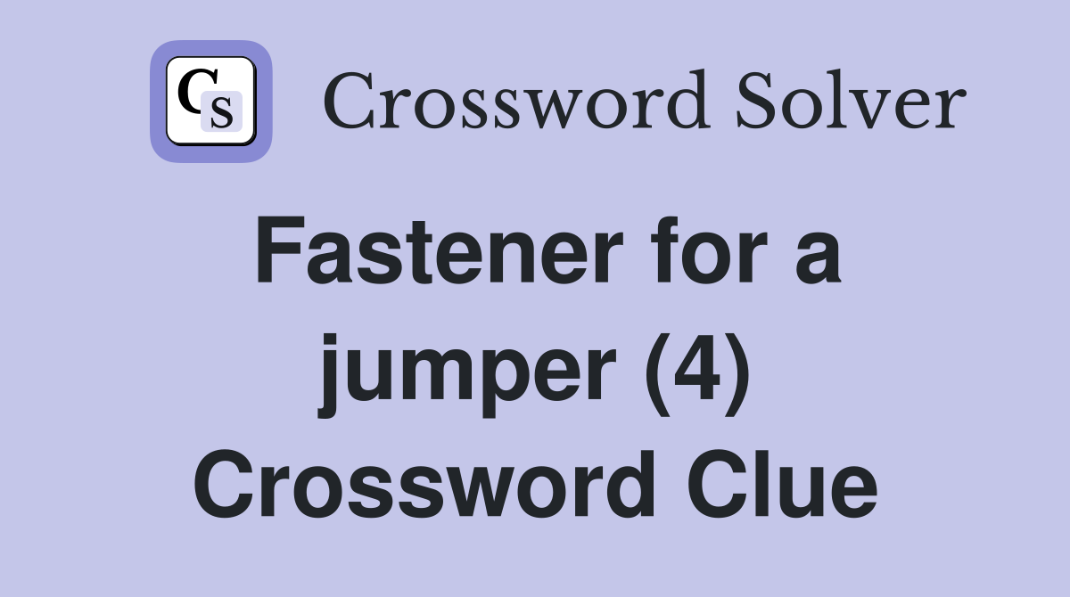 Fastener for a jumper (4) Crossword Clue