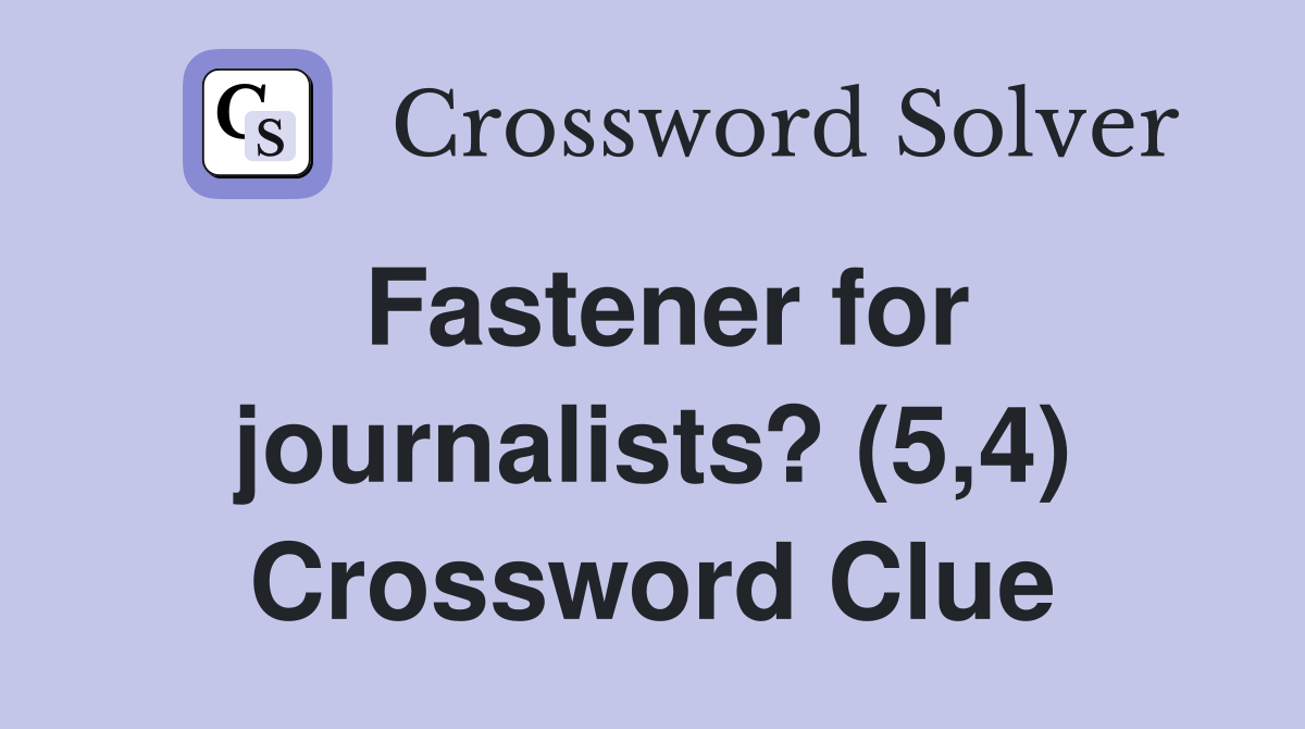 Fastener for journalists? (5,4) Crossword Clue