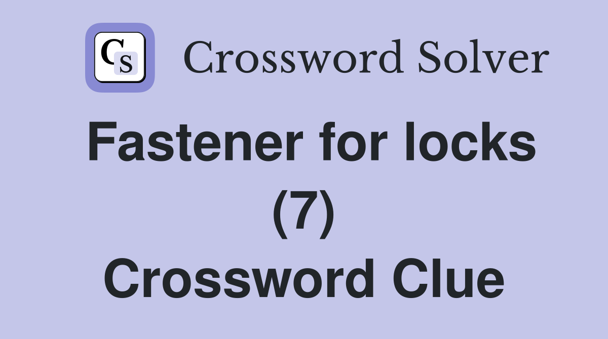 Fastener for locks (7) Crossword Clue