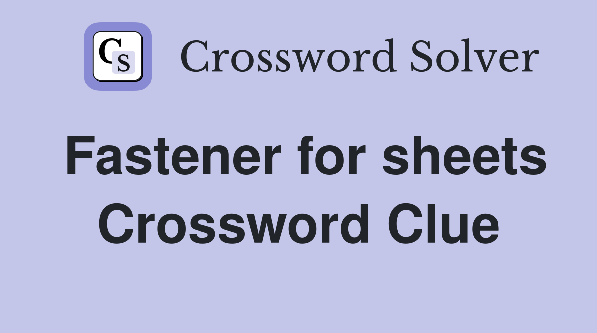 Fastener for sheets Crossword Clue