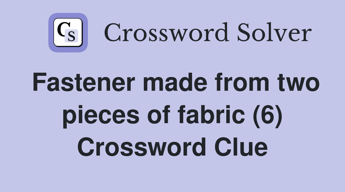 Fastener made from two pieces of fabric (6) Crossword Clue
