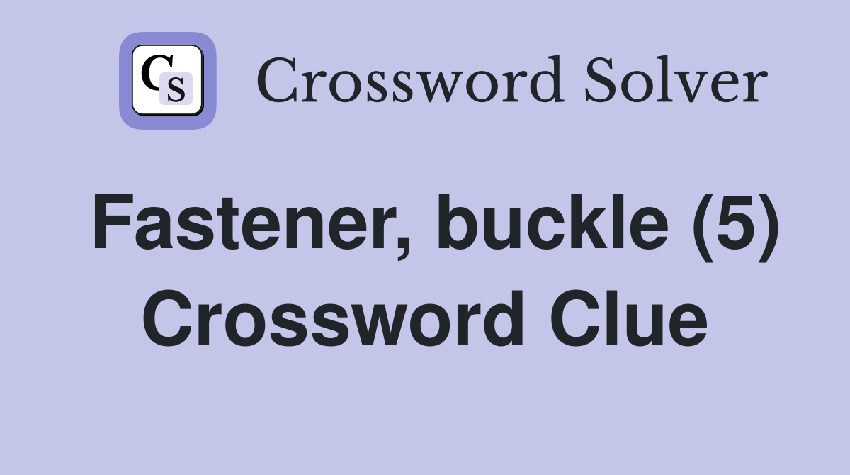 Fastener, buckle (5) Crossword Clue
