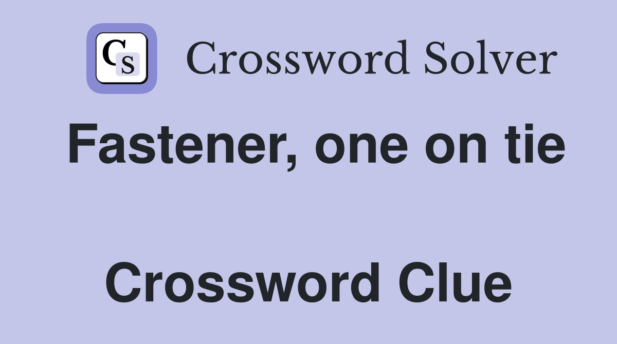 Fastener, one on tie  Crossword Clue