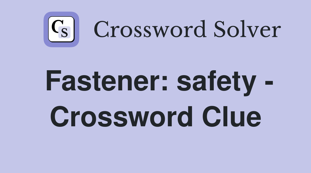 Fastener: safety - Crossword Clue
