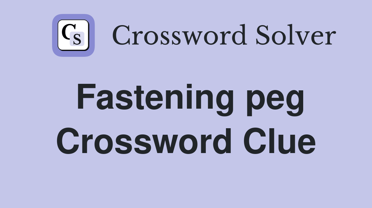 Fastening peg Crossword Clue