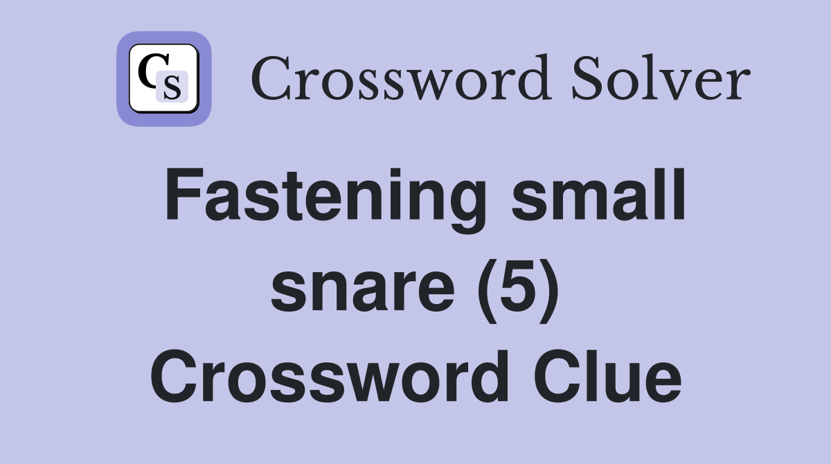 Fastening small snare (5) Crossword Clue