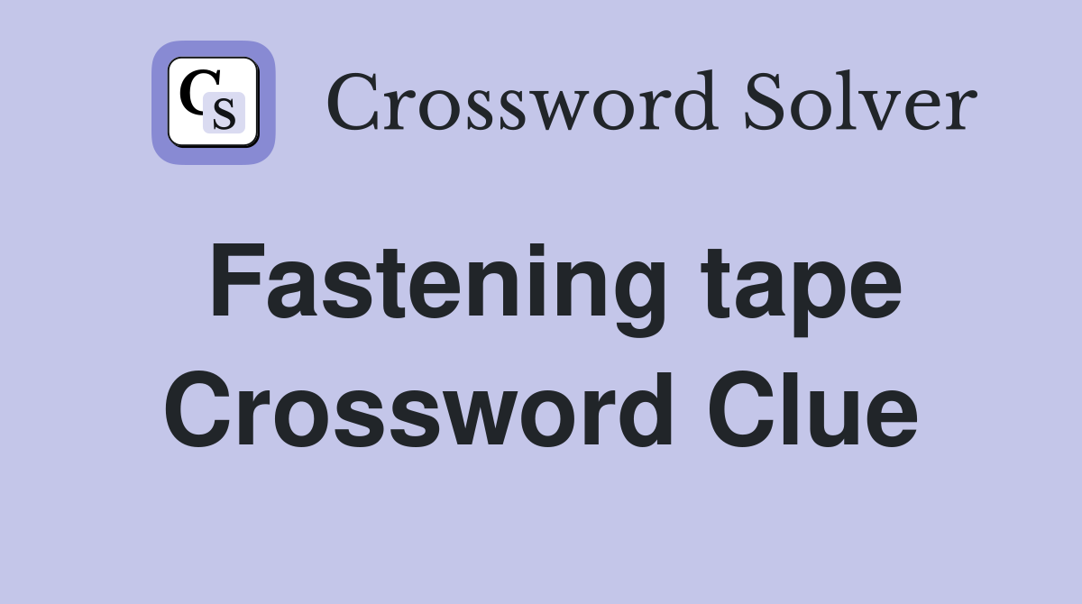 Fastening tape Crossword Clue