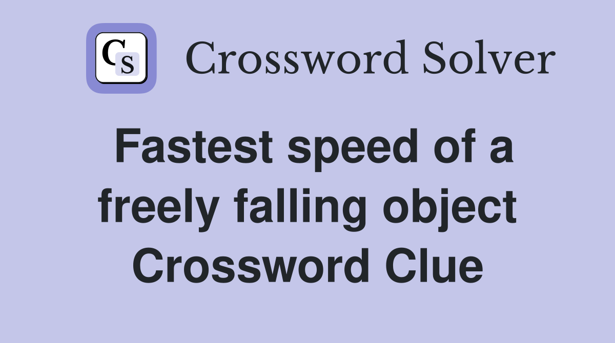 Fastest speed of a freely falling object Crossword Clue