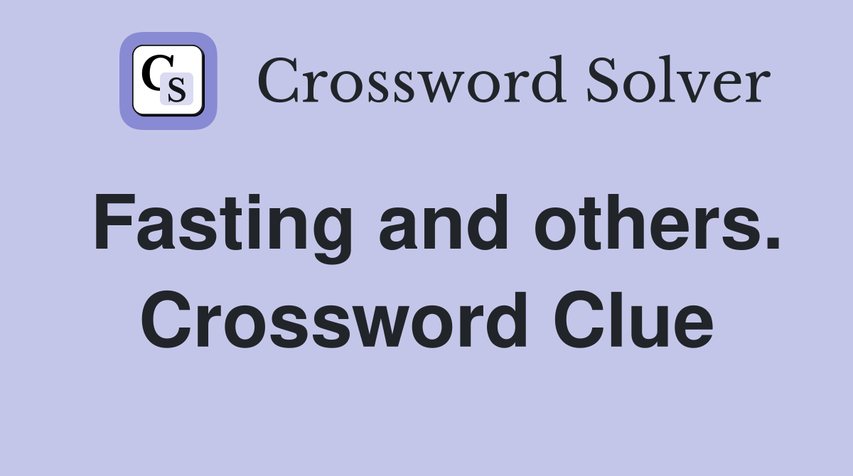 Fasting and others. Crossword Clue
