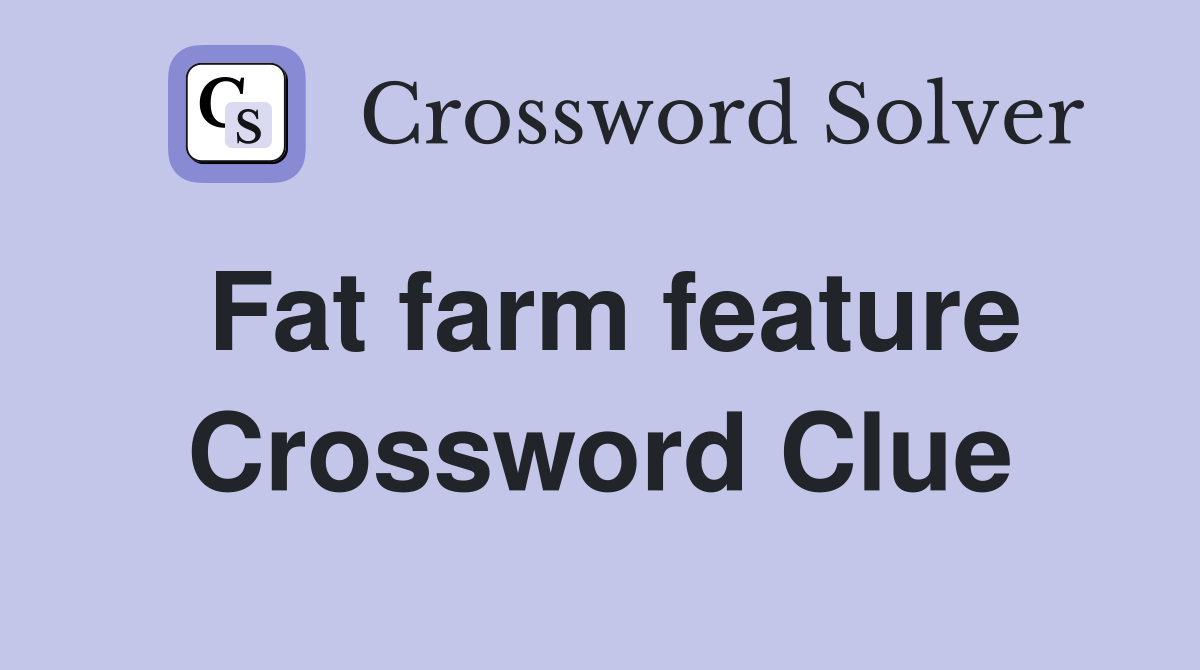 Fat farm feature Crossword Clue