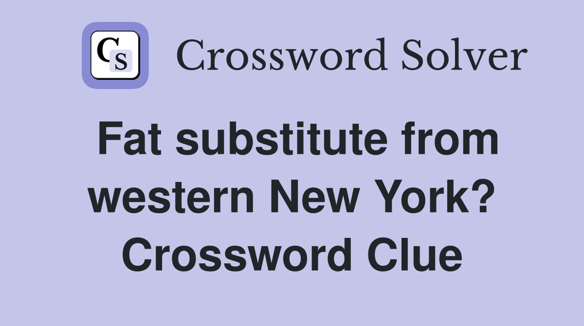 Fat substitute from western New York? Crossword Clue