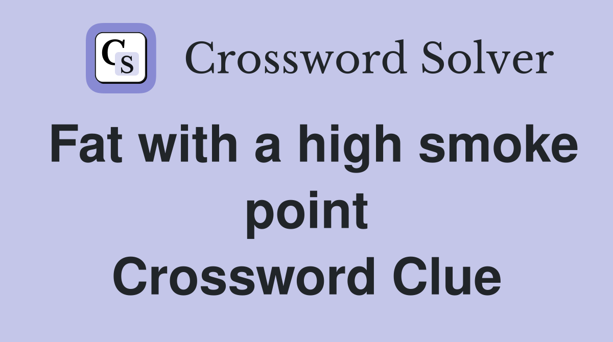 Fat with a high smoke point Crossword Clue