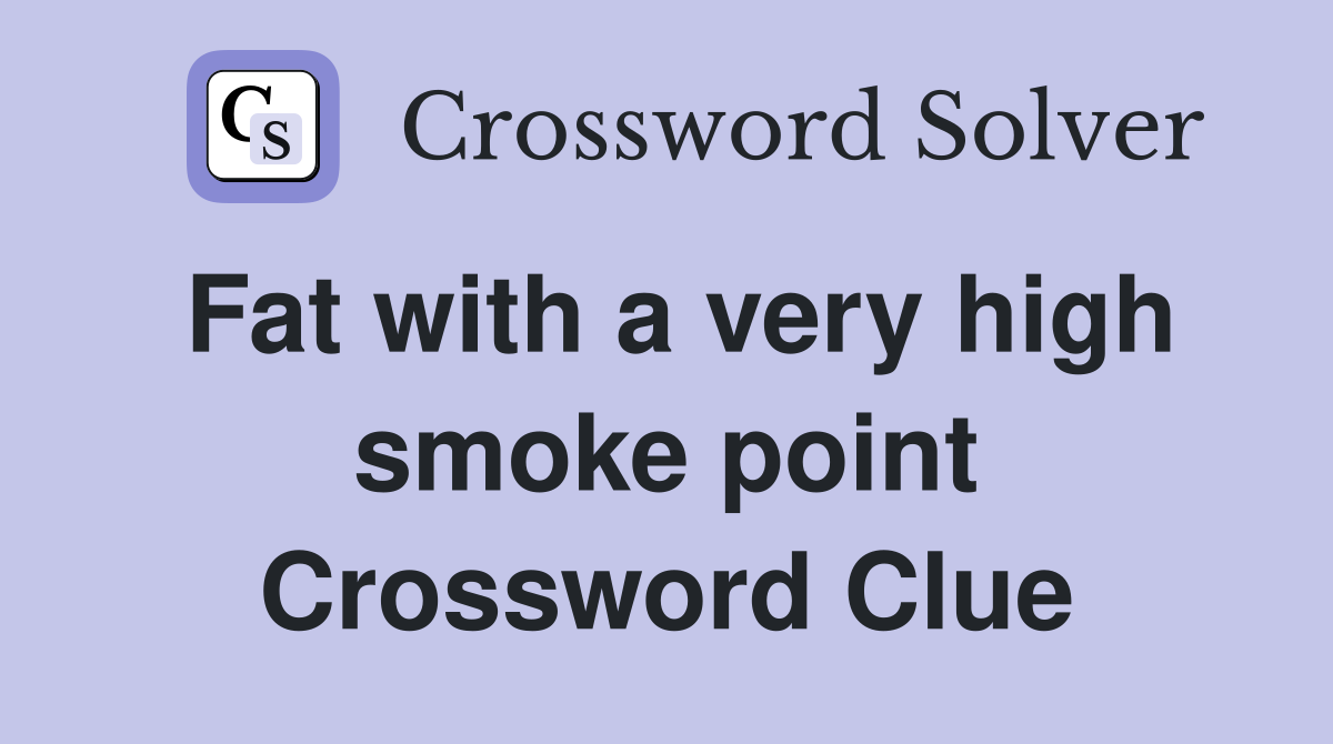 Fat with a very high smoke point Crossword Clue