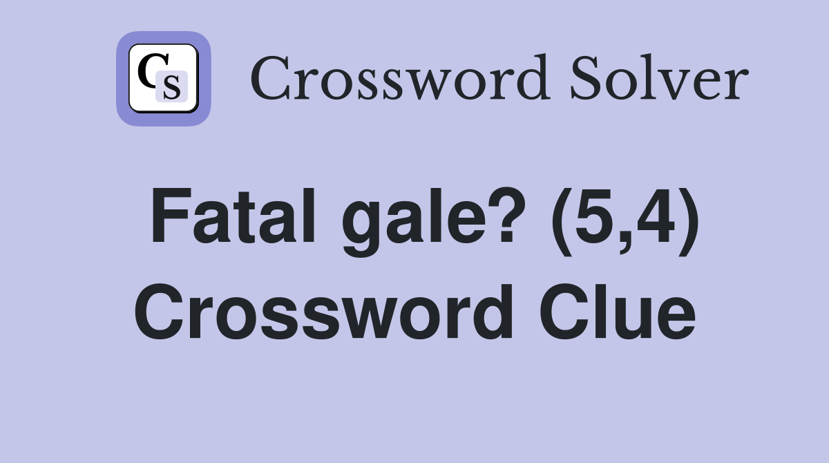 Fatal gale? (5,4) Crossword Clue
