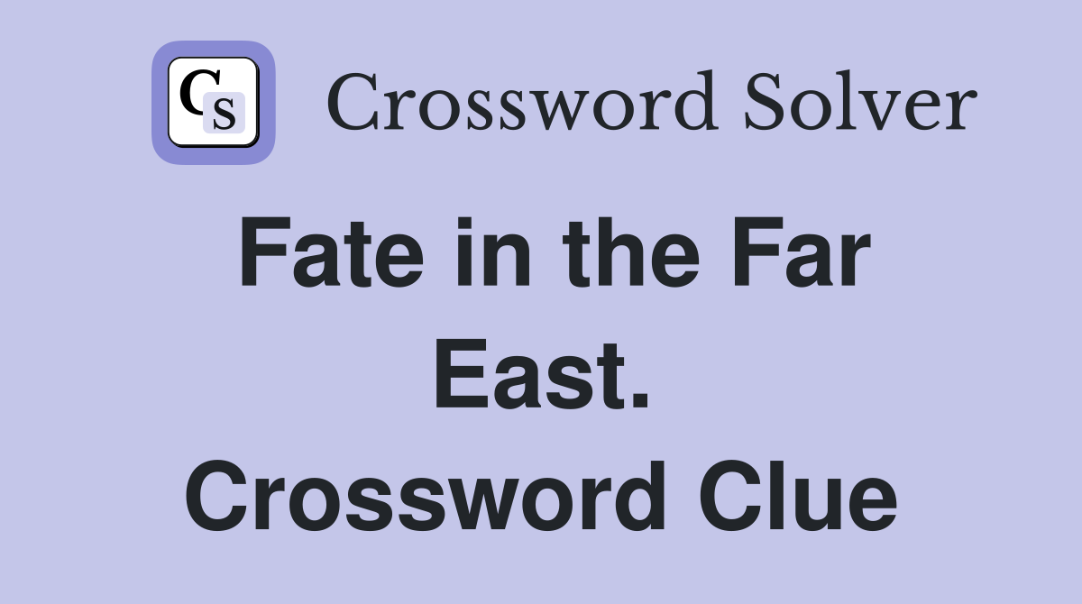 Fate in the Far East. Crossword Clue