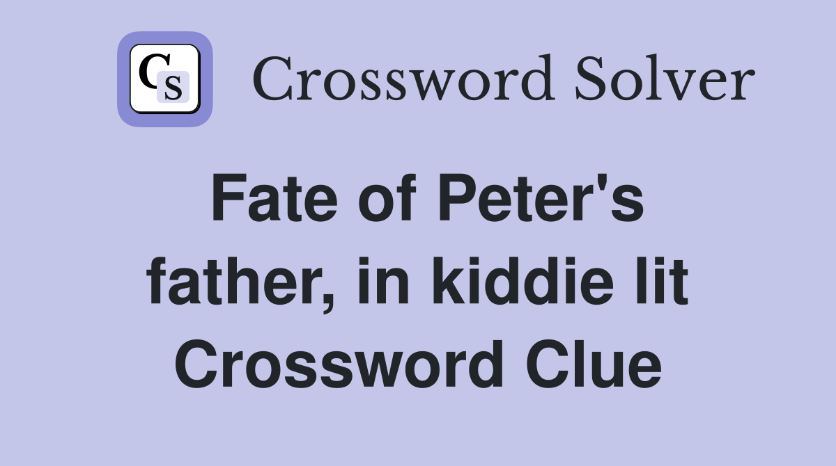 Fate of Peter's father, in kiddie lit Crossword Clue
