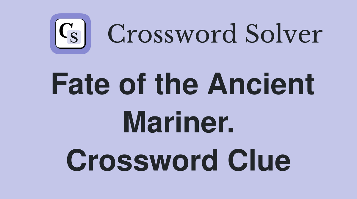 Fate of the Ancient Mariner. Crossword Clue