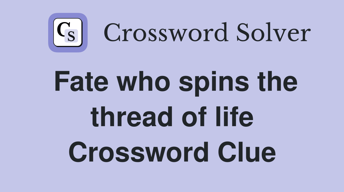 Fate who spins the thread of life Crossword Clue