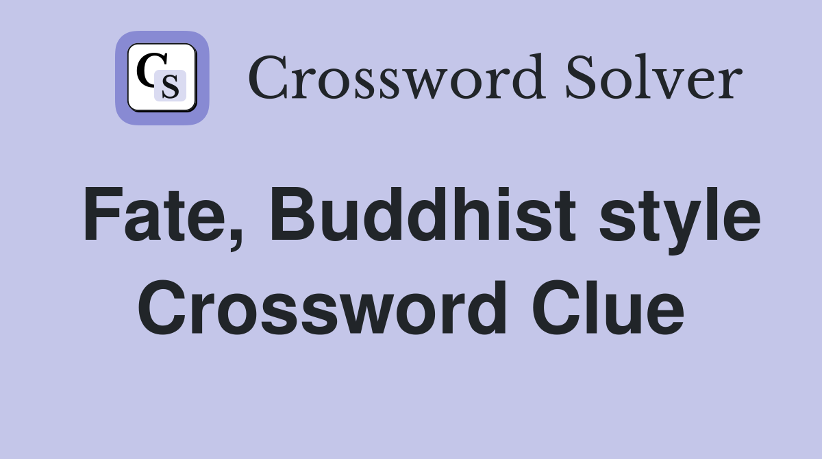 Fate, Buddhist style Crossword Clue