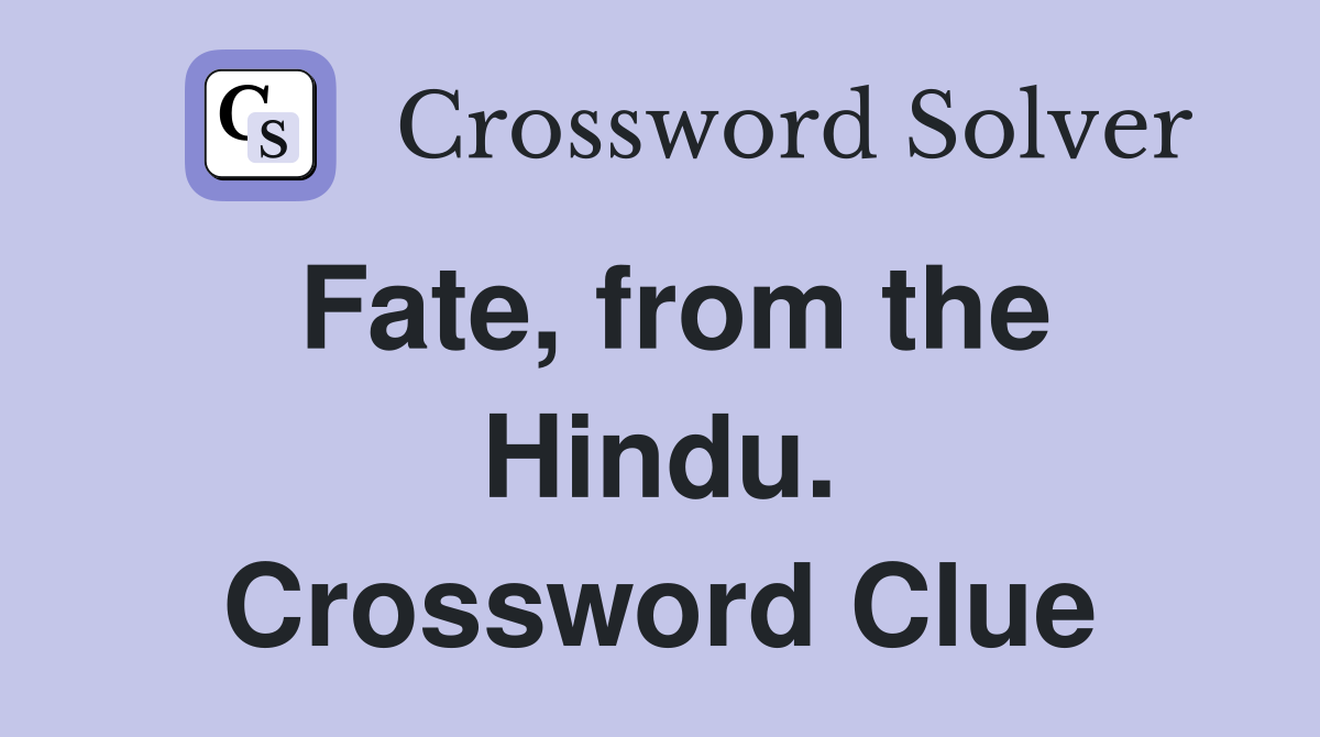 Fate, from the Hindu. Crossword Clue
