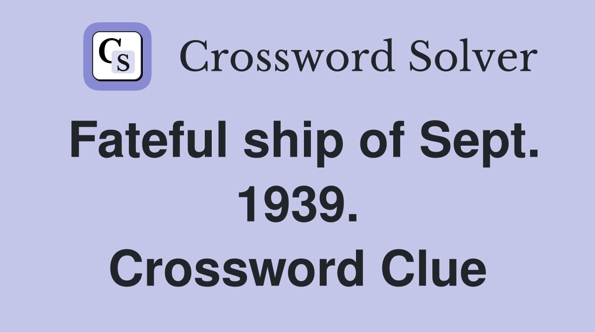Fateful ship of Sept. 1939. Crossword Clue