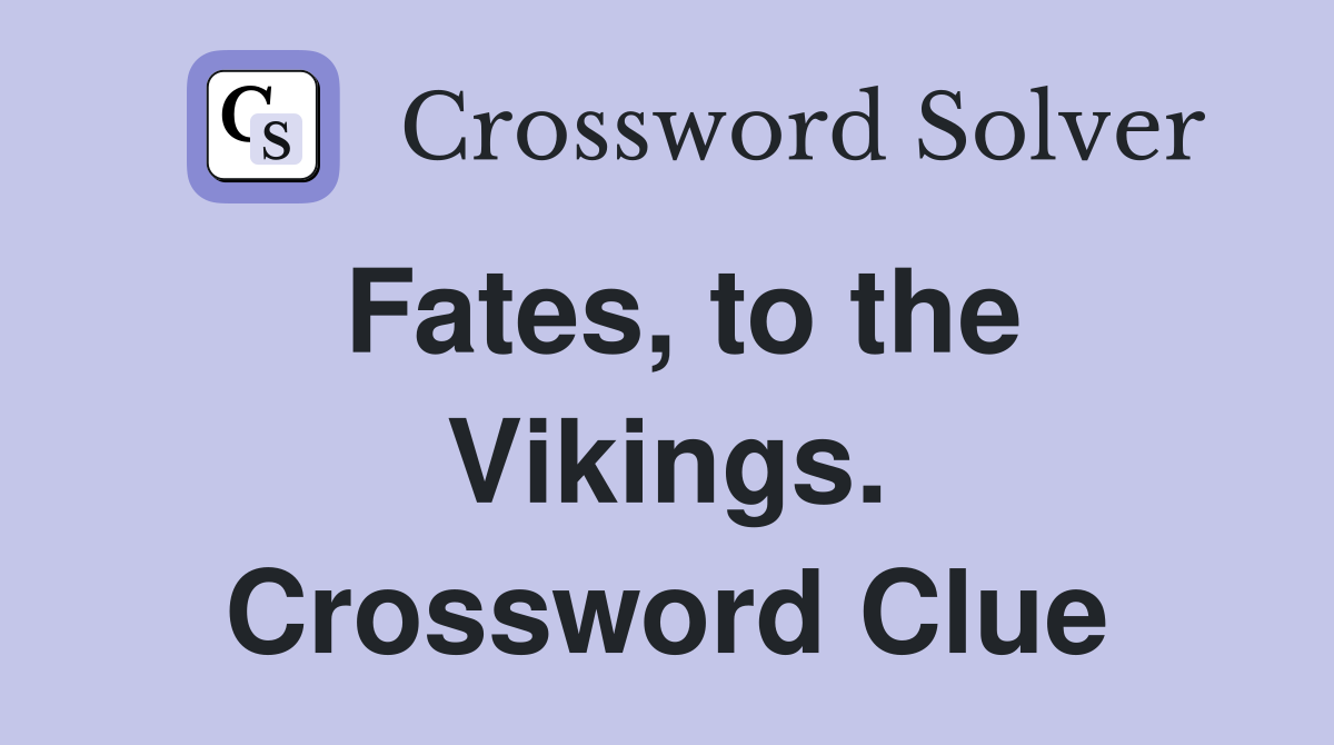 Fates, to the Vikings. Crossword Clue