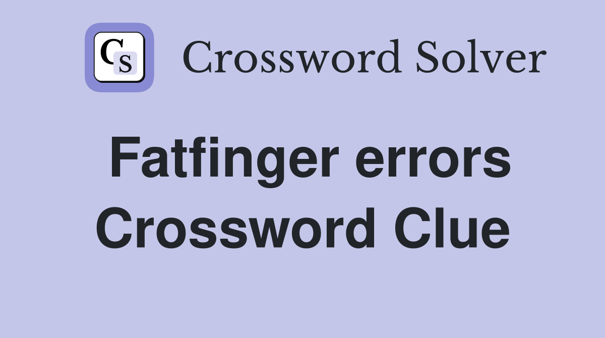Fatfinger errors Crossword Clue