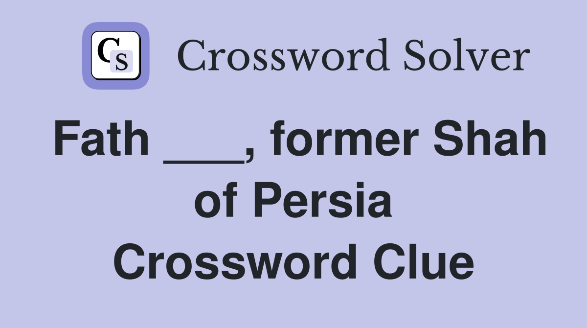 Fath ___, former Shah of Persia Crossword Clue