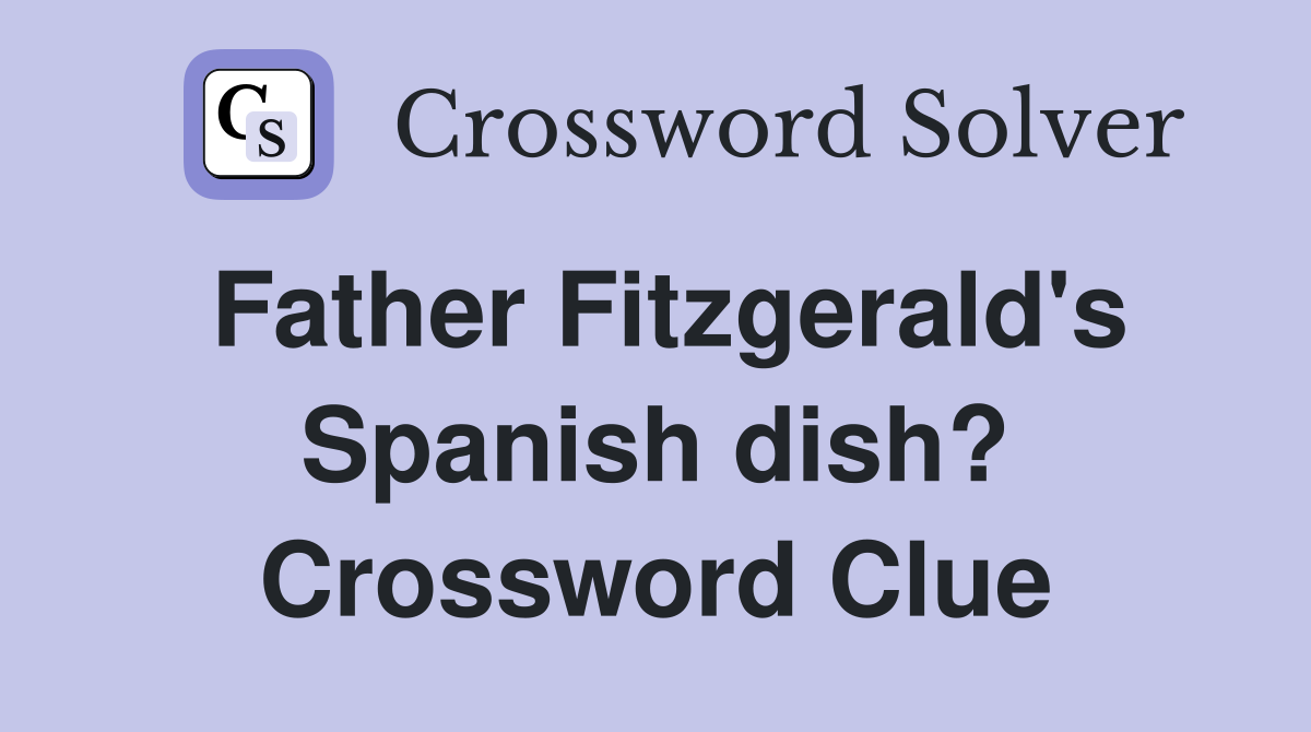 Father Fitzgerald's Spanish dish? Crossword Clue